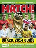 Match! Brazil 2014 guide : the world cup book for the football-mad fans