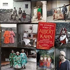 The Wonderful World of Albert Kahn: Colour Photographs from a Lost Age