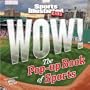 Sports Illustrated Kids WOW! The Pop-Up Book of Sports