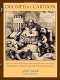 Doomed by Cartoon: How Cartoonist Thomas Nast and the New York Times Brought Down Boss Tweed and His Ring of Thieves