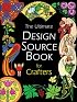 The Ultimate Design Source Book for Crafters (Design Source Book)