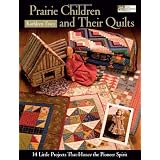 Prairie Children and Their Quilts  "Print on Demand Edition" ~ Kathleen Tracy