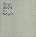 Books : How Soon Is Now?
