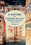 A History of Painting in Italy: Umbria, Florence and Siena: From the Second to the Sixteenth Century. Volume 2: Giotto and the Giottesques