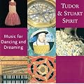 Tudor And Stuart Spirit (Music For Dancing And Dreaming)
