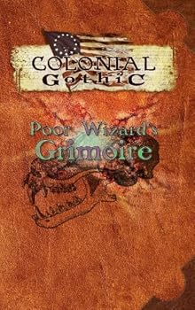 colonial gothic: poor wizard's grimoire - richard iorio ii colonial gothic: poor wizard's grimoire - richard iorio ii