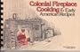 Colonial Fireplace Cooking and Early American Recipes