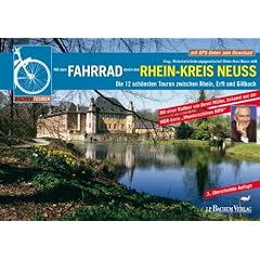 Mit dem Fahrrad durch den Rhein-Kreis Neuss: Die 12 sch�nsten Touren zwischen Rhein, Erft und Gilbach