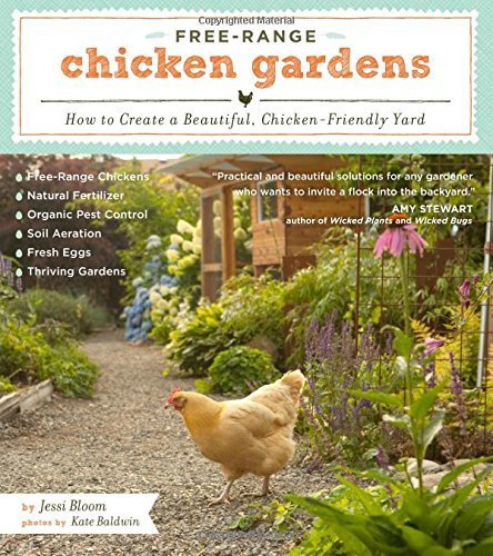 Free-Range Chicken Gardens: How to Create a Beautiful, Chicken-Friendly Yard by Bloom, Jessi (2012) Paperback