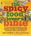 Spicy Food Lover's Bible: The Ultimate Guide to Buying, Growing, Storing, and Using the Key Ingredients That Give Food Spice