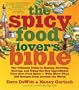 The Spicy Food Lover's Bible: The Ultimate Guide to Buying, Growing, Storing and Using the Key Ingredients That Give Food Spice