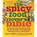 The Spicy Food Lover's Bible: The Ultimate Guide to Buying, Growing, Storing and Using the Key Ingredients That Give Food Spice