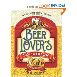 The Beer Lover's Cookbook  - John Schlimm 