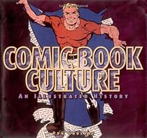 Comic Book Culture: An Illustrated History Comic Book Culture: An Illustrated History