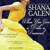 When You Give a Duke a Diamond: Jewels of the Ton, Book 1 | [Shana Galen]