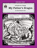 A Guide for Using My Fathers Dragon in the Classroom (Literature Unit)