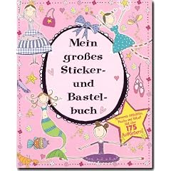 Mein grosses Sticker- und Bastelbuch - F�r M�dchen