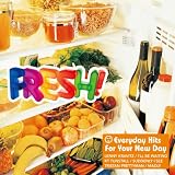 FRESH! - EVERYDAY HITS FOR YOUR NEW DAY
