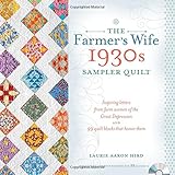 The Farmer's Wife 1930s Sampler Quilt: Inspiring Letters from Farm Women of the Great Depression and 99 Quilt Blocks That Honor Them
