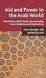 Aid and power in the Arab world : IMF and World Bank policy-based lending in the Middle East and North Africa