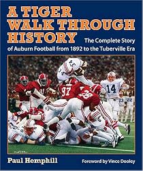 A Tiger Walk through History: The Complete Story of Auburn Football from 1892 to the Tuberville Era (Pebble Hill Book)