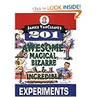 Janice VanCleave's 201 Awesome, Magical, Bizarre, and Incredible Experiments (Science for every... by Janice VanCleave
