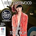Flying Too High: A Phryne Fisher Mystery | Kerry Greenwood