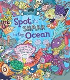 Spot the Shark in the Ocean: Packed with things to spot and facts to discover!