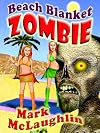 Beach Blanket Zombie: Weird Tales of the Undead & Other Humanoid Horrors