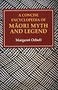 A Concise Encyclopedia of Maori Myth and Legend