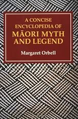 A Concise Encyclopedia of Maori Myth and Legend