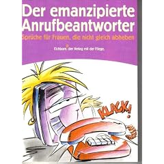 Der emanzipierte Anrufbeantworter, Spr�che f�r Frauen, die nicht gleich abheben