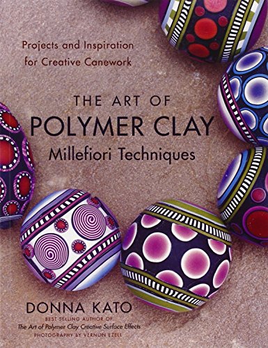The Art of Polymer Clay Millefiori Techniques: Projects and Inspiration for Creative Canework by Donna Kato (31-Jan-2009) Paperback