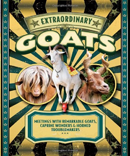 extraordinary goats meetings with remarkable goats caprine wonders  horned troublemakers