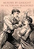 Murder by gaslight in Victorian Bradford