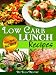 Books : 31 Low Carb Lunch Recipes: Delicious & Nutritious Recipes With Less Then 12g Of Carbs