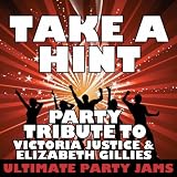 Take a Hint (Party Tribute to Victoria Justice & Elizabeth Gillies)