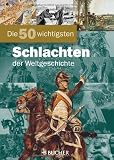 Die 50 wichtigsten Schlachten der Weltgeschichte - Otto Schertler