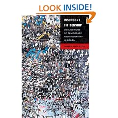 Insurgent Citizenship: Disjunctions of Democracy and Modernity in Brazil