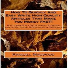How To Quickly And Easy Write High Quality Articles That Make You Money FAST! How To Make Money On The Internet By Writing Articles And Posting Them Into Article Directories - AUDIOBOOK