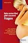 Beim ersten Kind gibt's tausend Fragen: Alles, was �rzte nicht sagen, M�nner nicht wissen und nur die beste Freundin verraten kann