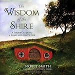 The Wisdom of the Shire: A Short Guide to a Long and Happy Life | Noble Smith