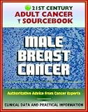 21st Century Adult Cancer Sourcebook: Male Breast Cancer - Clinical Data for Patients, Families, and Physicians