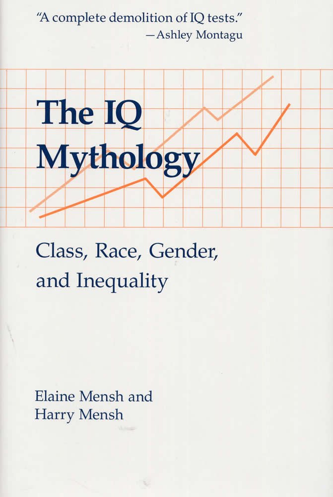 The IQ Mythology: Class, Race, Gender, and Inequality: Elaine ...