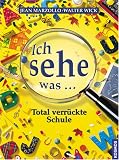 Ich sehe was... Total verr�ckte Schule - Walter Wick