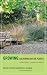Growing California Native Plants, Second Edition: Expanded and Updated Growing California Native Plants, Second Edition: Expanded and Updated