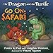 The Dragon and the Turtle Go on Safari