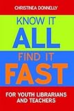 Know it all, find it fast for youth librarians and teachers