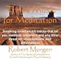 Robert Morgen's Timed Meditation Music Tracks