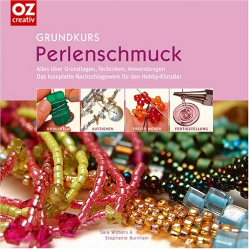 Grundkurs Perlenschmuck. Alles ueber Grundlagen, Techniken, Anwendungen
